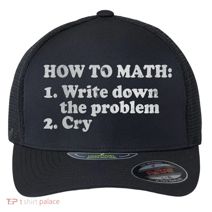 How To Math Write Down The Problem And Cry Flexfit Unipanel Trucker Cap