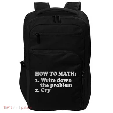 How To Math Write Down The Problem And Cry Impact Tech Backpack