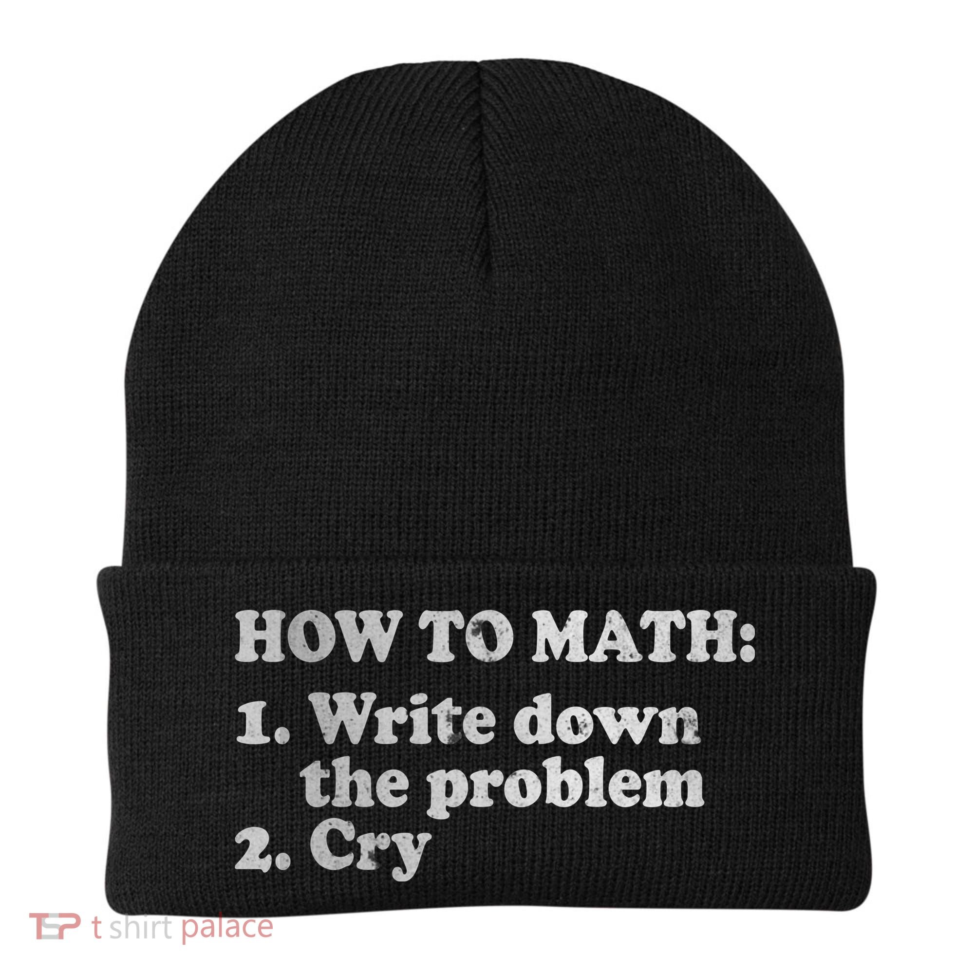 How To Math Write Down The Problem And Cry Beanie