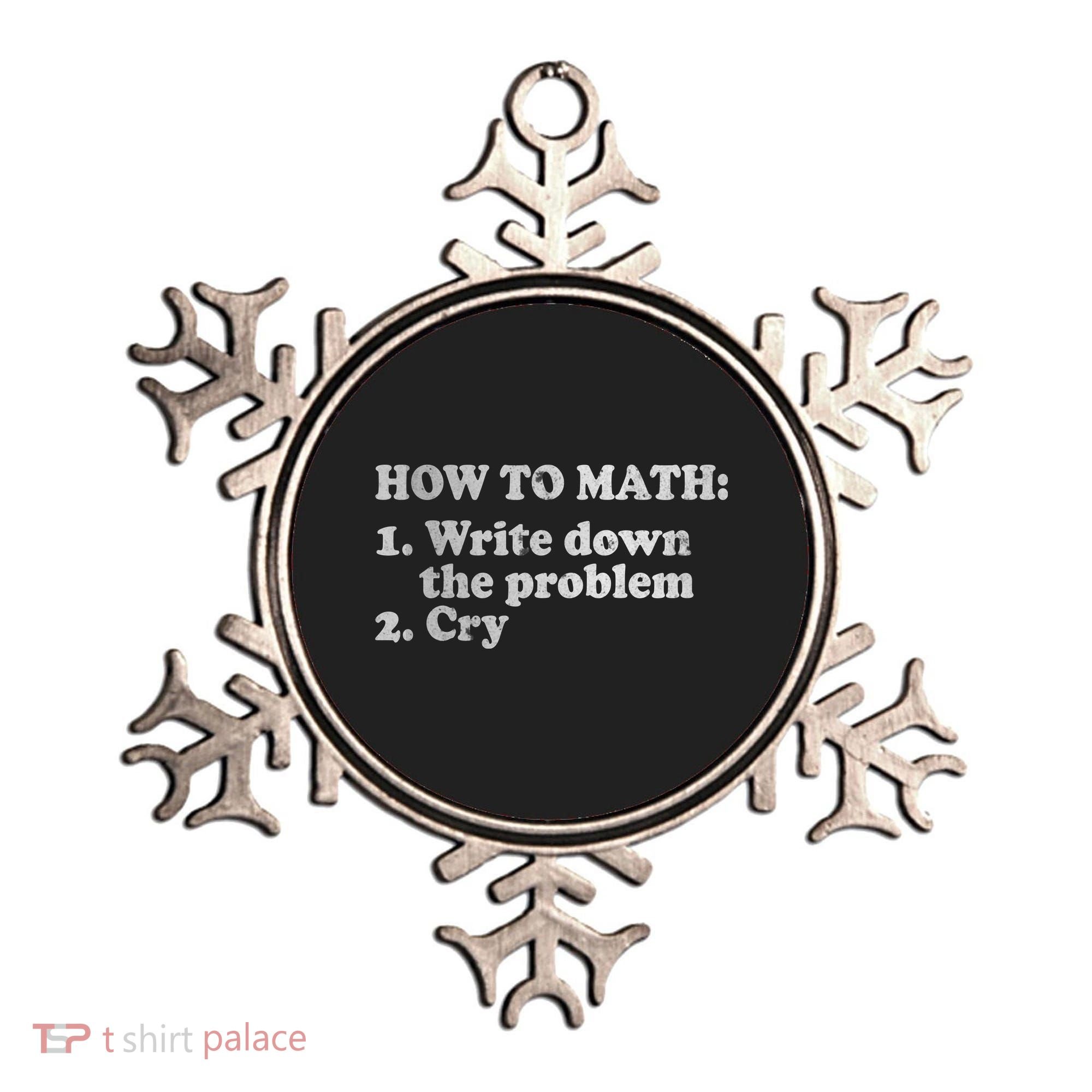 How To Math Write Down The Problem And Cry Ornament
