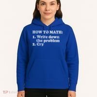 How To Math Write Down The Problem And Cry Hoodie thumb 5