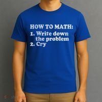 How To Math Write Down The Problem And Cry T-Shirt thumb 3