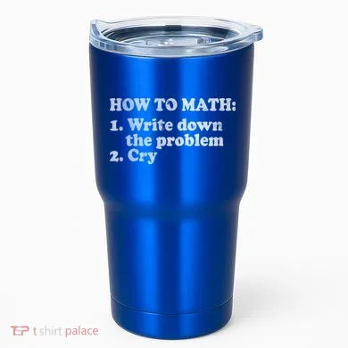How To Math Write Down The Problem And Cry Tumbler