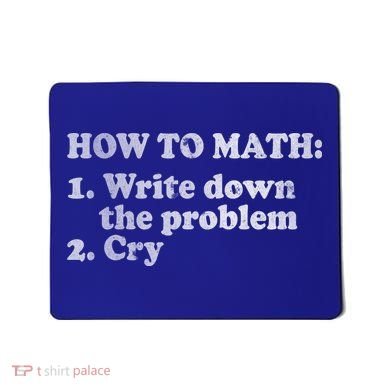 How To Math Write Down The Problem And Cry Mousepad