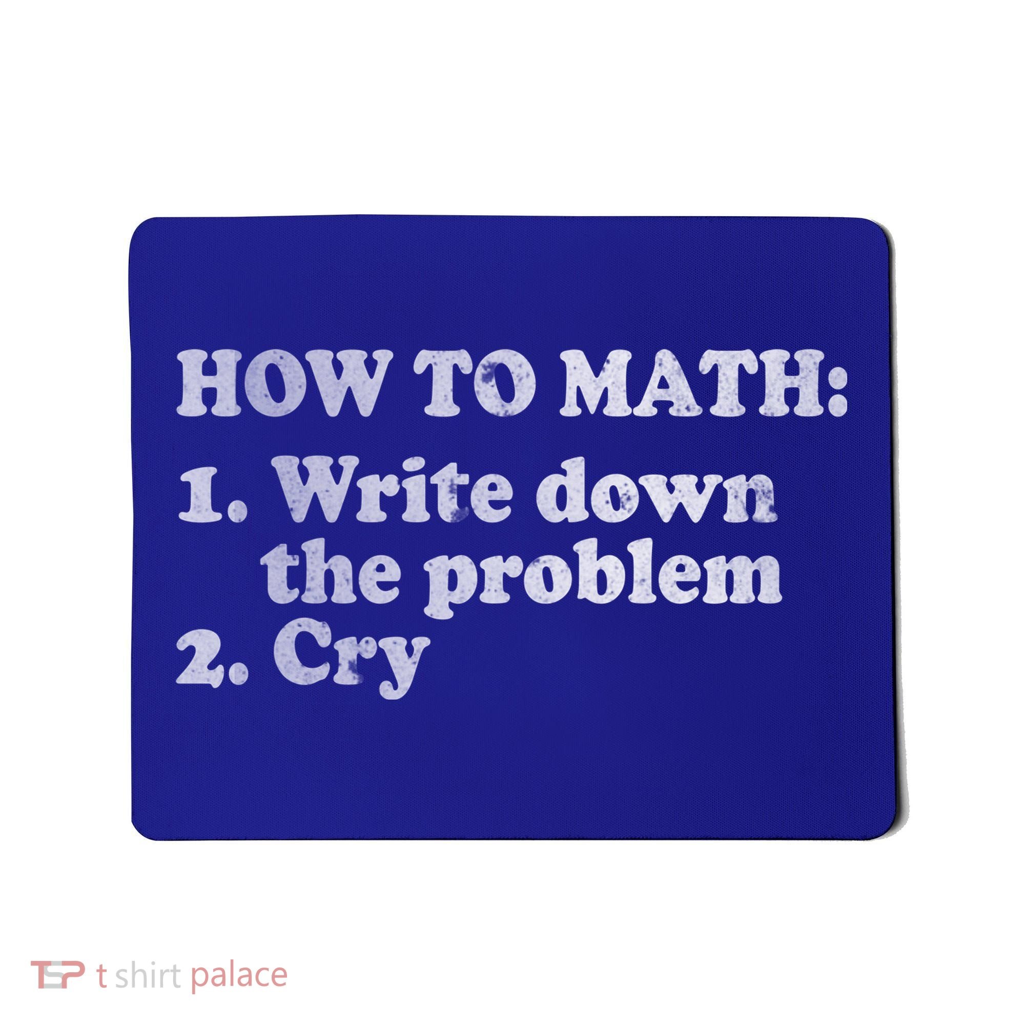 How To Math Write Down The Problem And Cry Mousepad