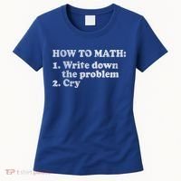 How To Math Write Down The Problem And Cry Women's T-Shirt thumb 0