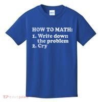 How To Math Write Down The Problem And Cry Kids T-Shirt thumb 0