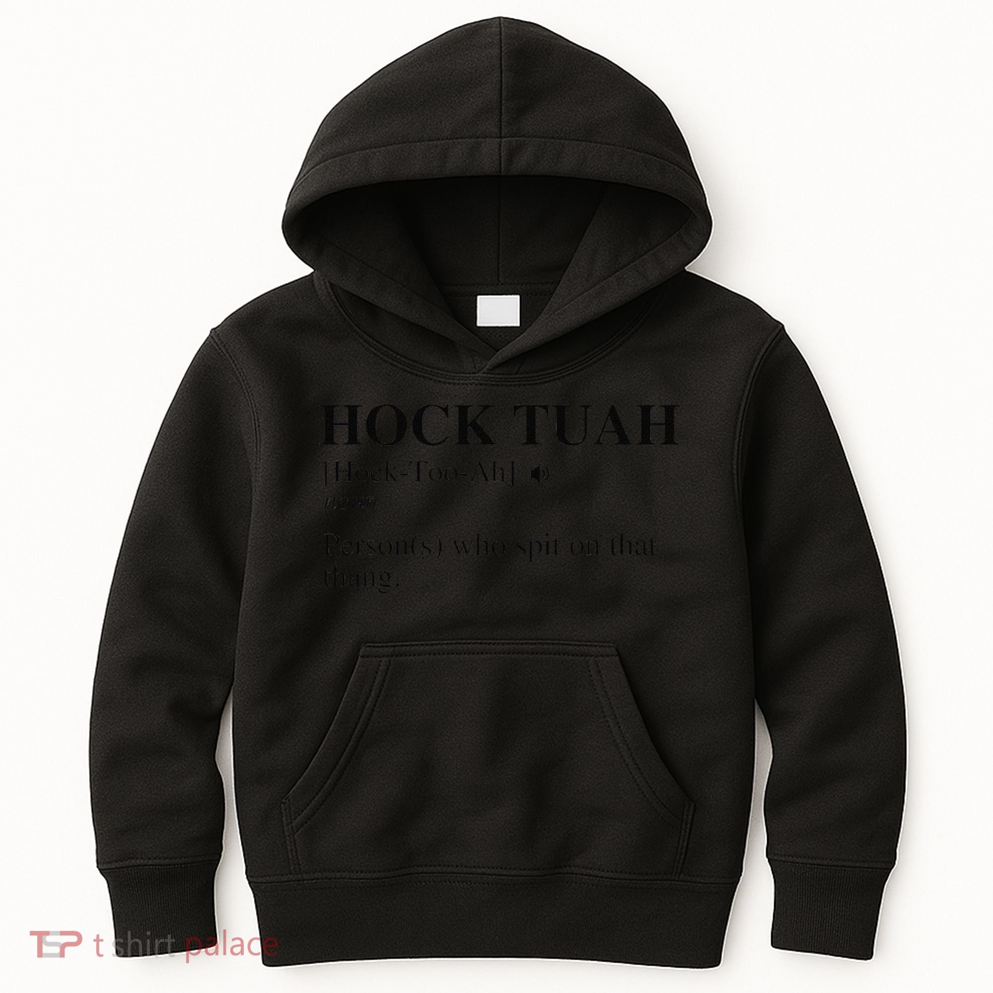 Hock Tuah Noun Definition Person Who Spit On That Thang Kids Hoodie