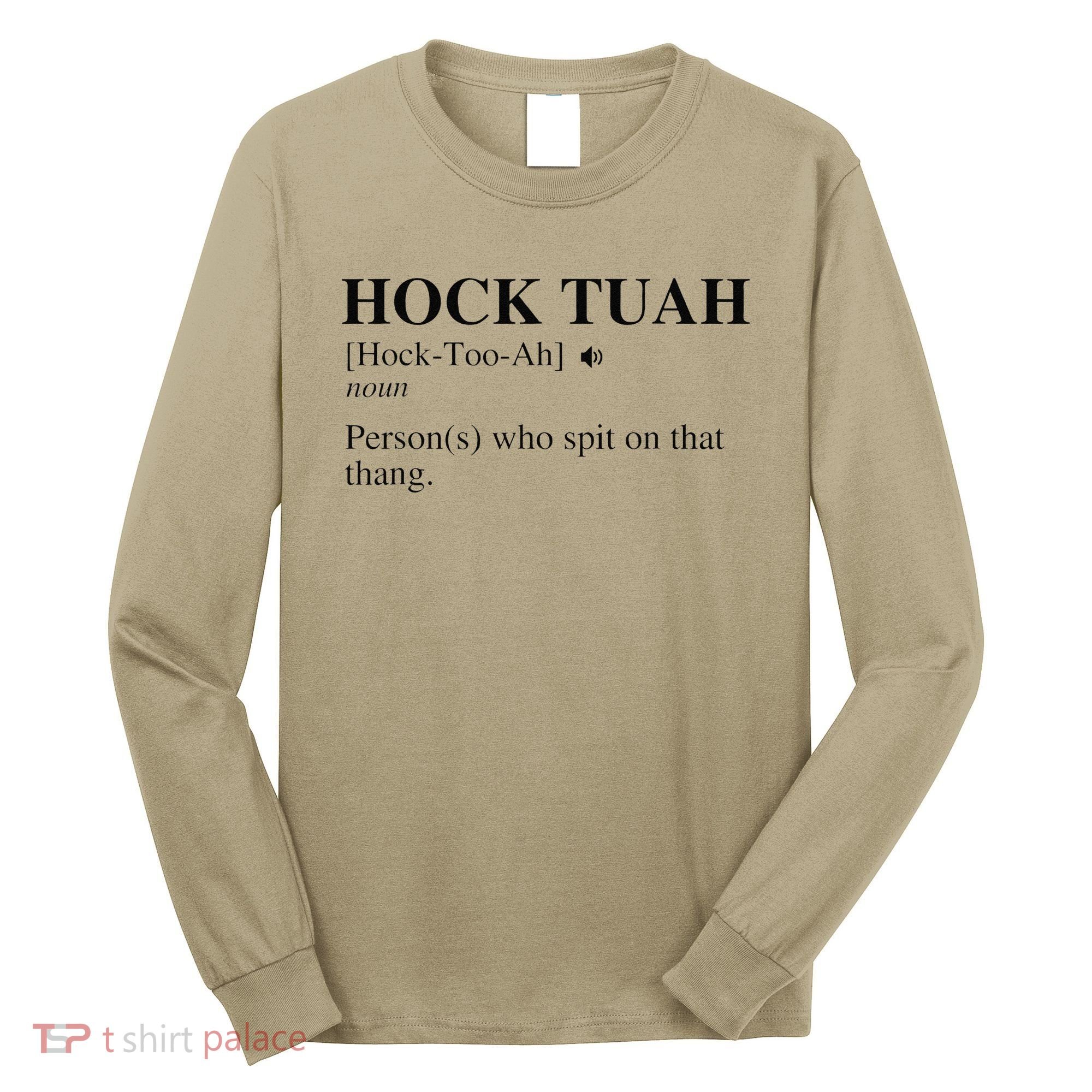Hock Tuah Noun Definition Person Who Spit On That Thang Long Sleeve Shirt