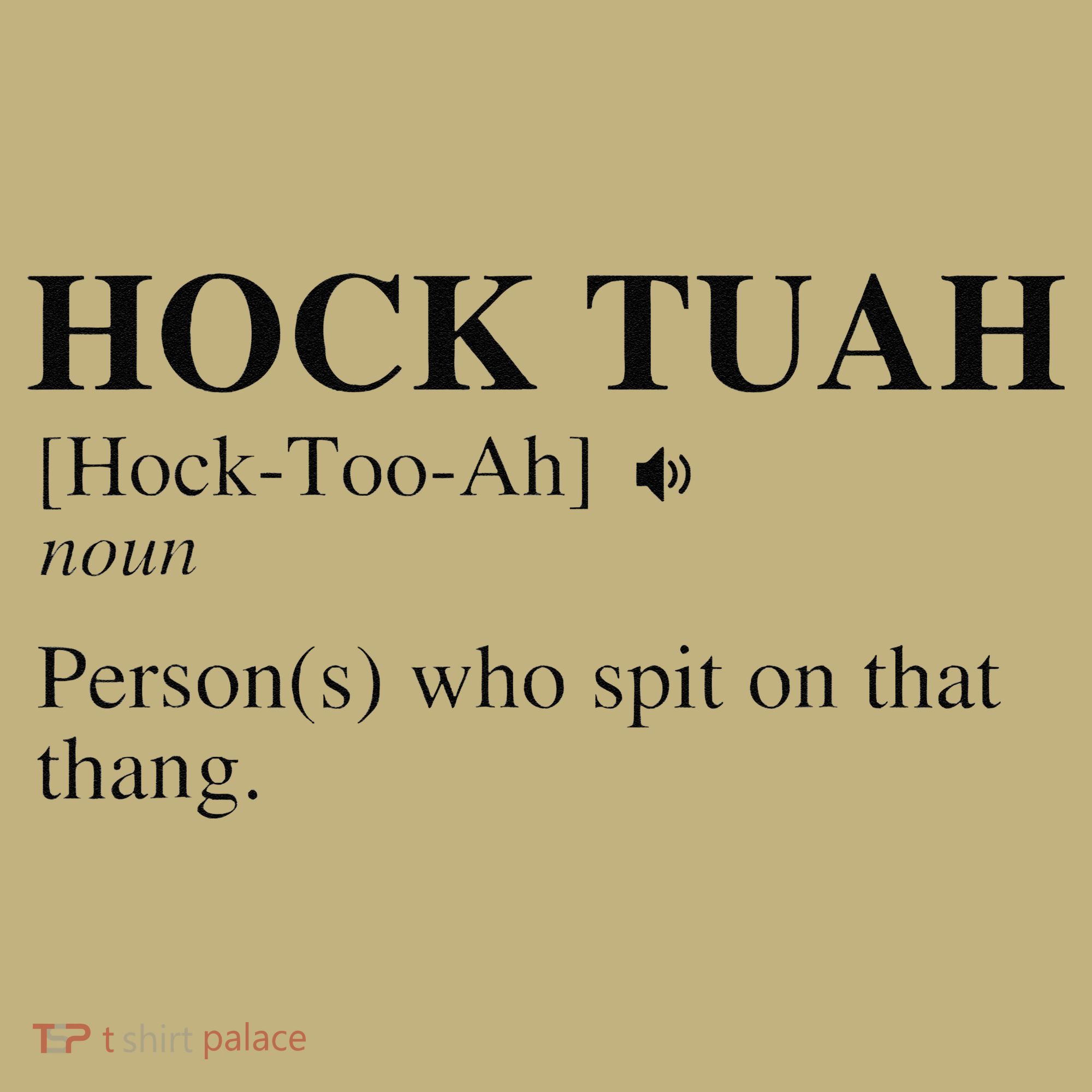 Hock Tuah Noun Definition Person Who Spit On That Thang Polo