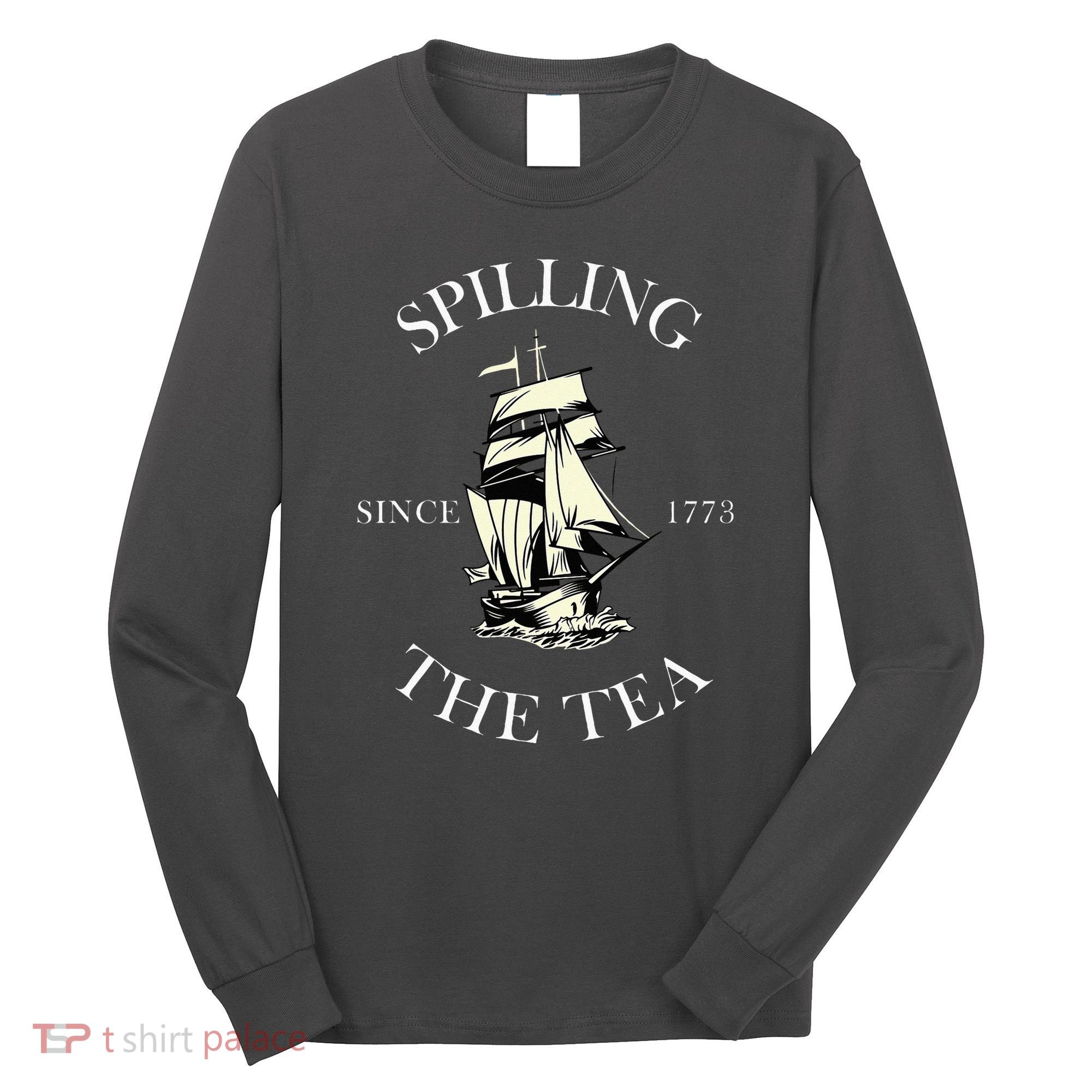 History Teacher Or Historians Or Spilling The Tea Since 1773 Long Sleeve Shirt