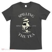History Teacher Or Historians Or Spilling The Tea Since 1773 T-Shirt thumb 0