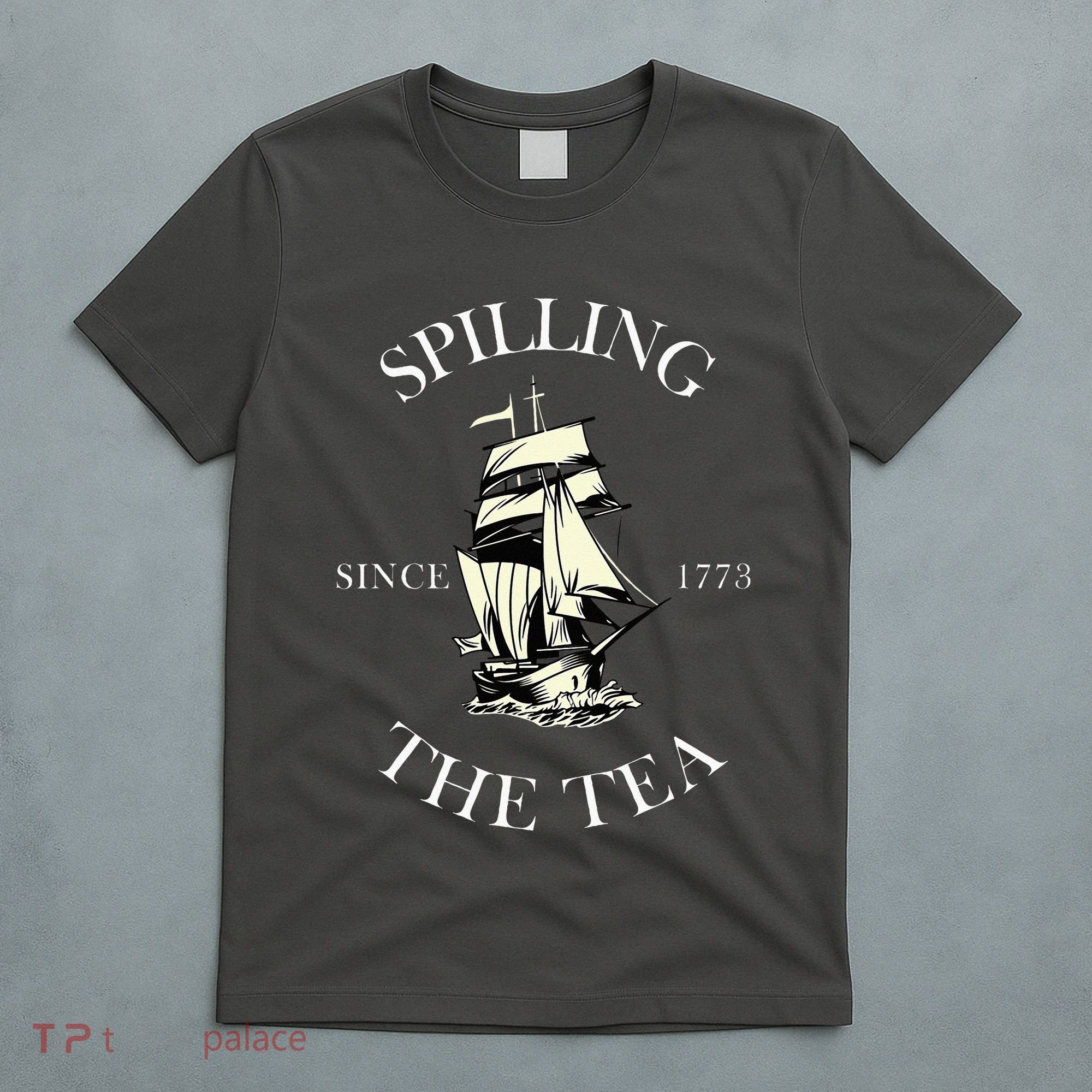History Teacher Or Historians Or Spilling The Tea Since 1773 T-Shirt