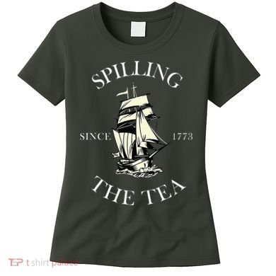 History Teacher Or Historians Or Spilling The Tea Since 1773 Women's T-Shirt