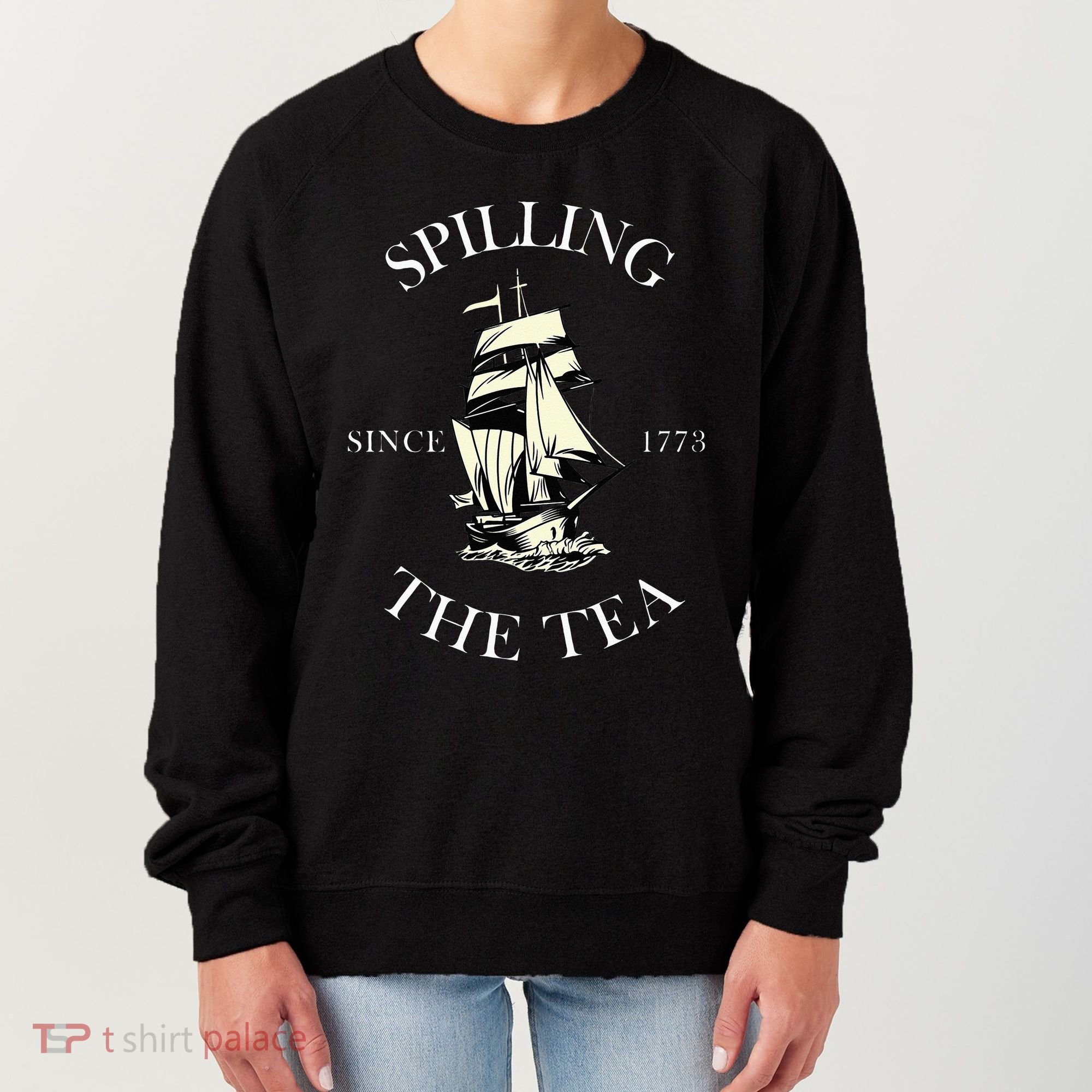 History Teacher or Historians or Spilling The Tea Since 1773 Women's Sweatshirt