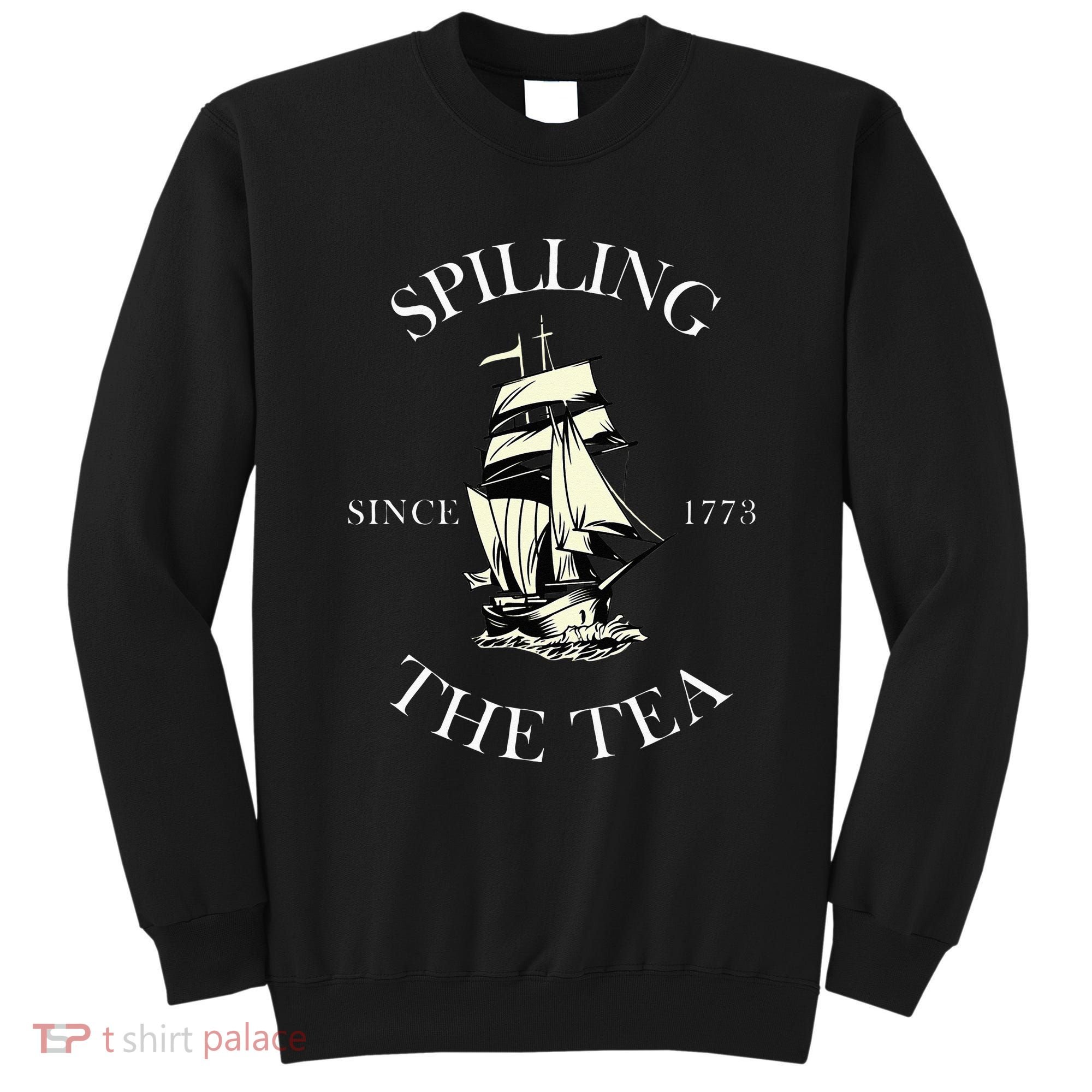 History Teacher or Historians or Spilling The Tea Since 1773 Sweatshirt