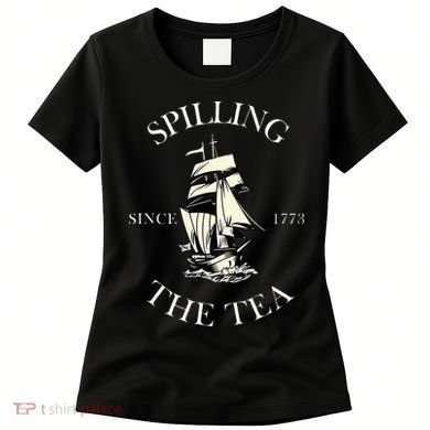 History Teacher or Historians or Spilling The Tea Since 1773 Women's T-Shirt