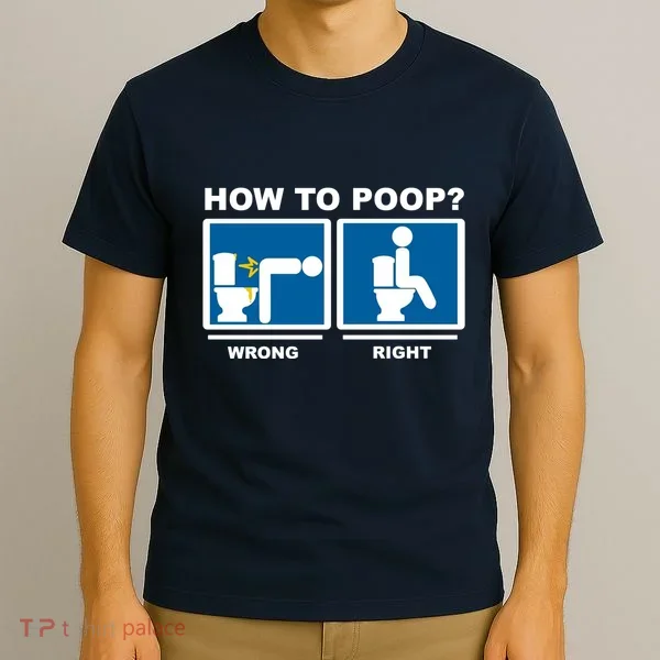 How To Poop Wrong Right Funny Meme T-Shirt