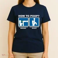How To Poop Wrong Right Funny Meme T-Shirt thumb 4