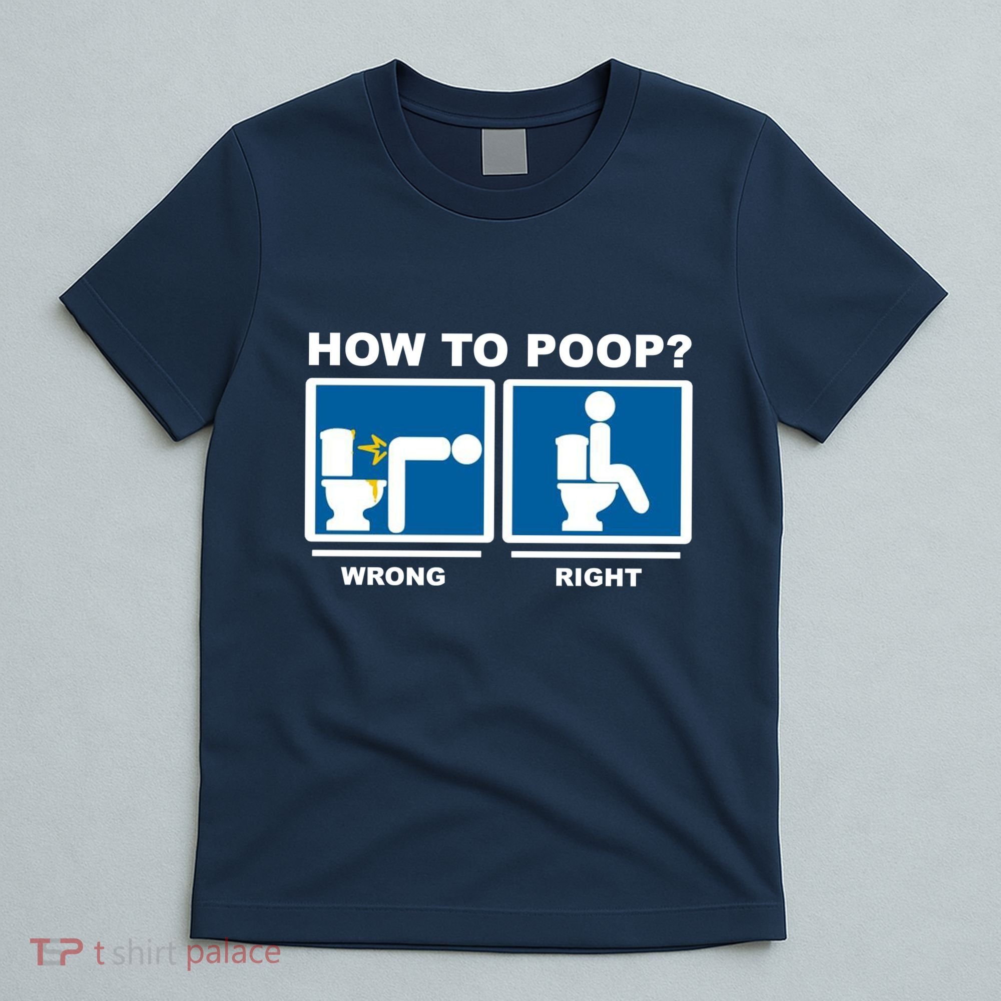 How To Poop Wrong Right Funny Meme T-Shirt