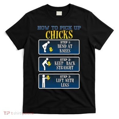 How To Pick Up Chicks Funny Chicken T-Shirt
