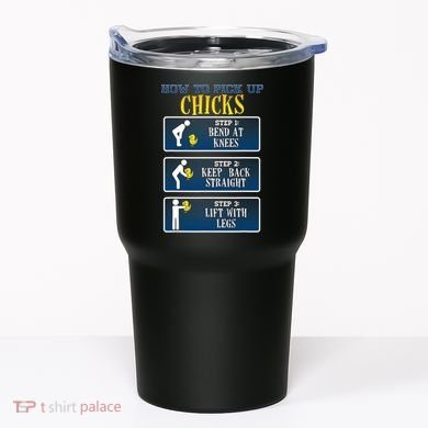 How To Pick Up Chicks Funny Chicken Tumbler