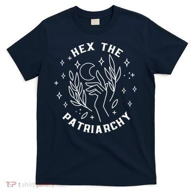 Hex The Patriarchy Shirt Feminist Witch T-Shirt
