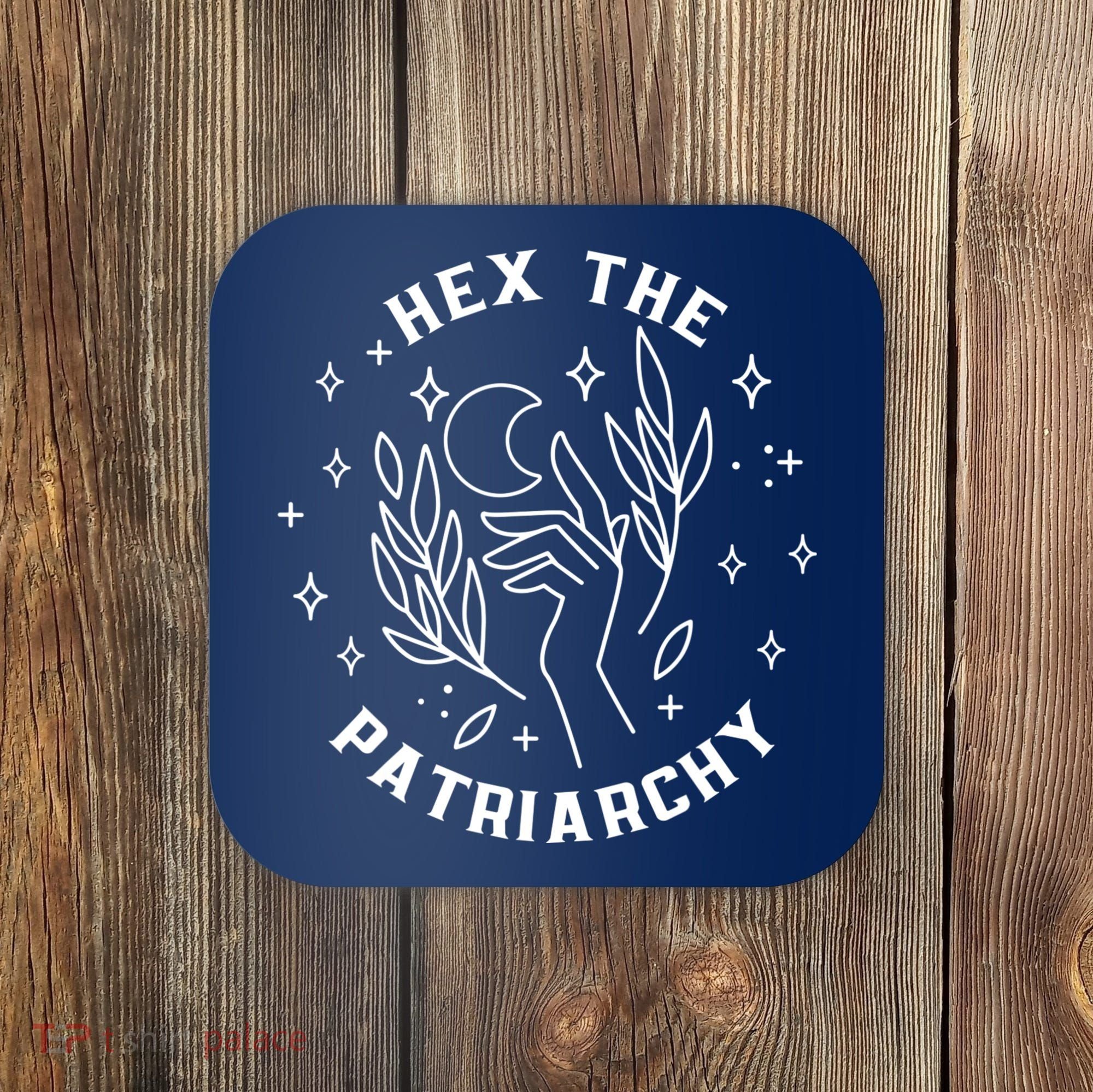 Hex The Patriarchy Shirt Feminist Witch Coaster