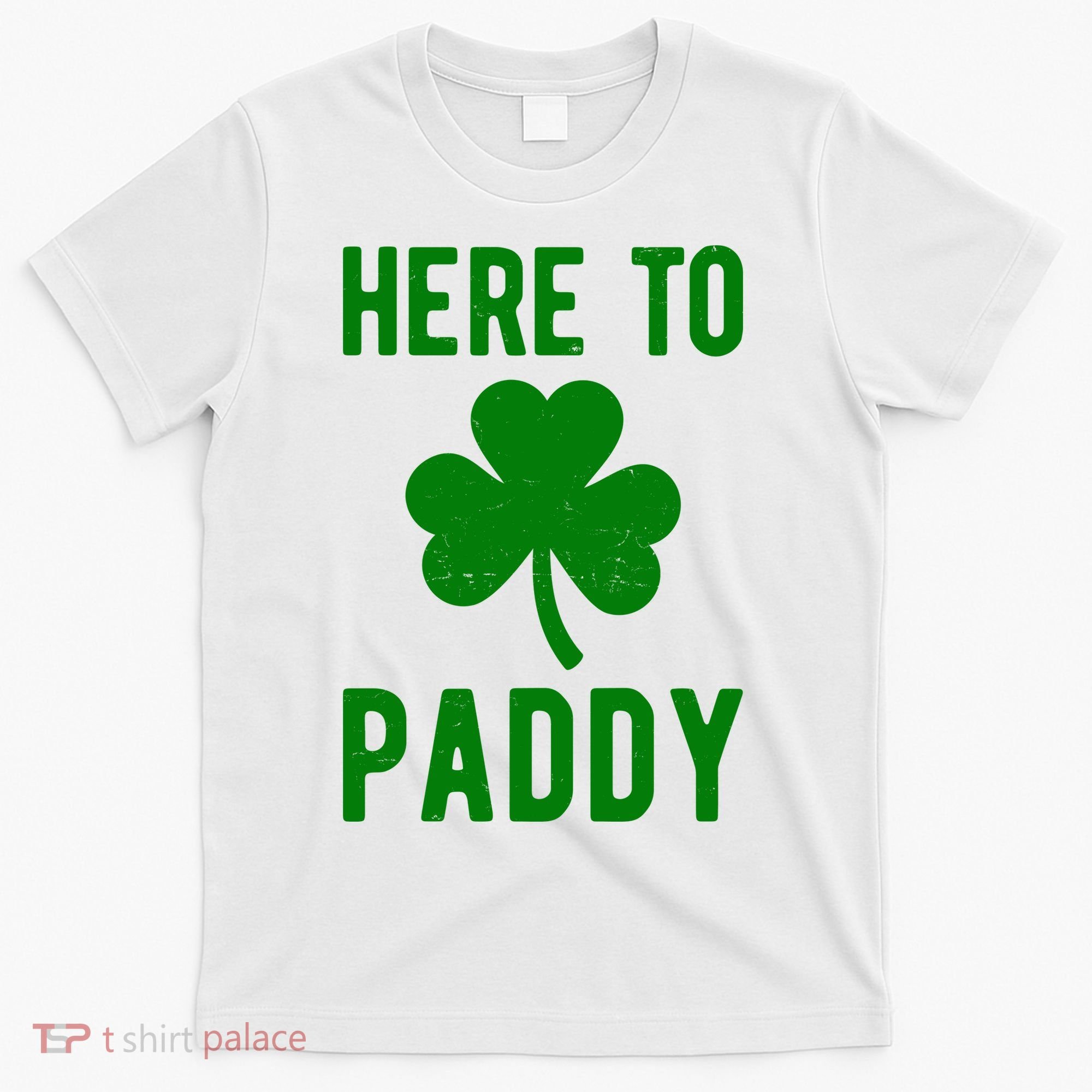 Here To Paddy St Patricks Day T-Shirt