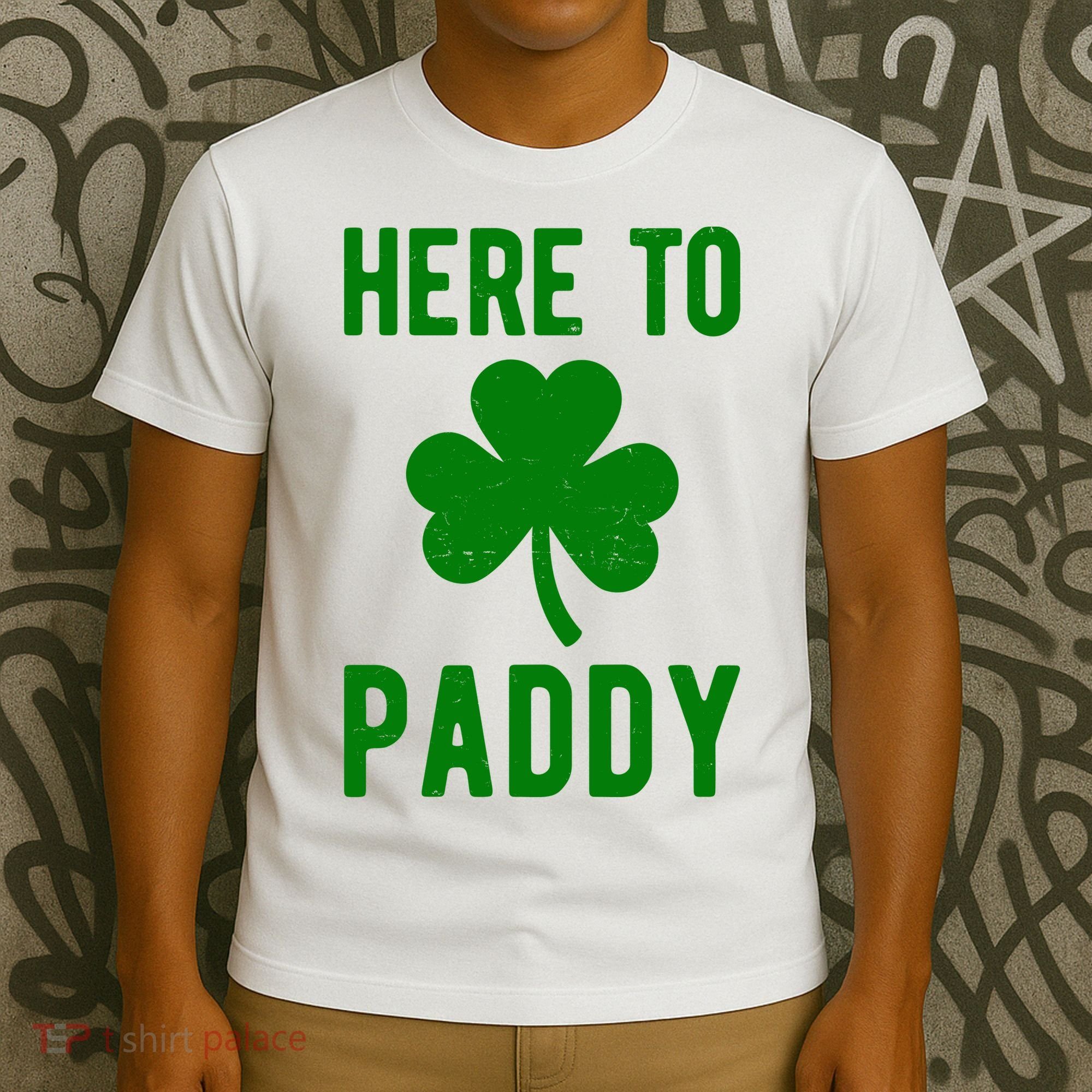 Here To Paddy St Patricks Day T-Shirt