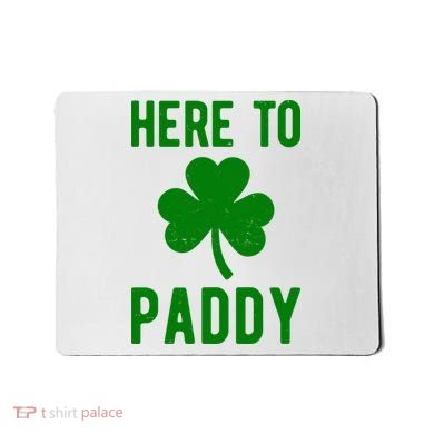 Here To Paddy St Patricks Day Mousepad