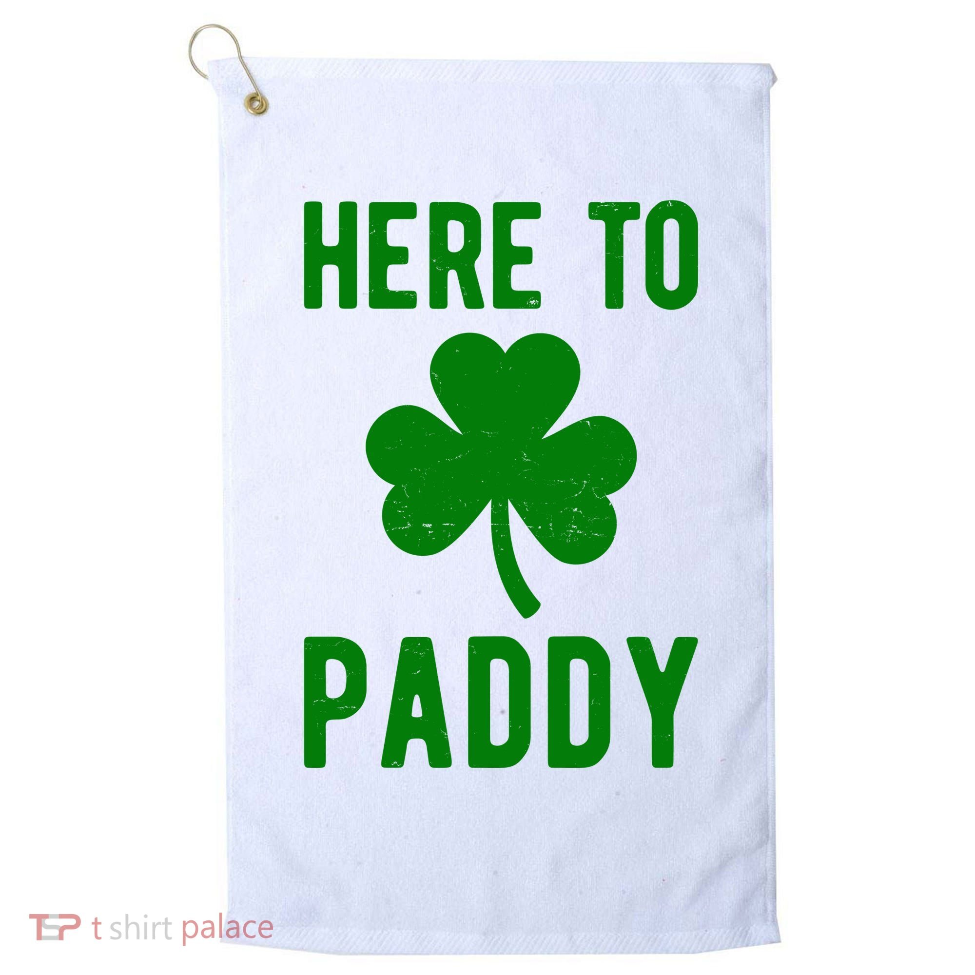 Here To Paddy St Patricks Day Golf Towel