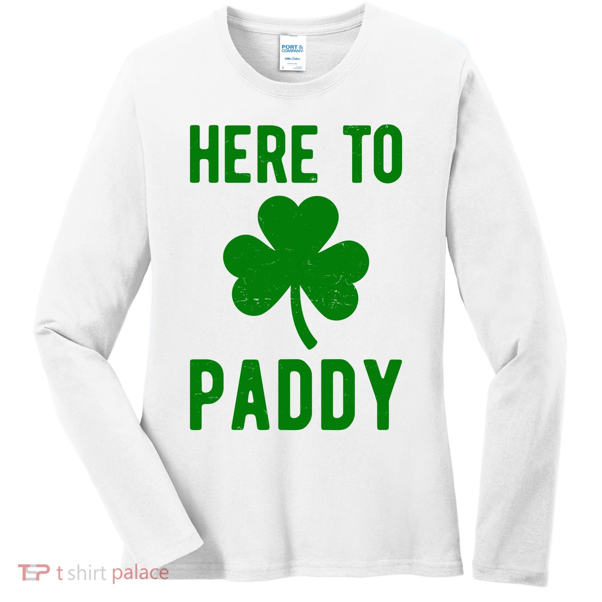 Here To Paddy St Patricks Day Women's Long Sleeve Shirt