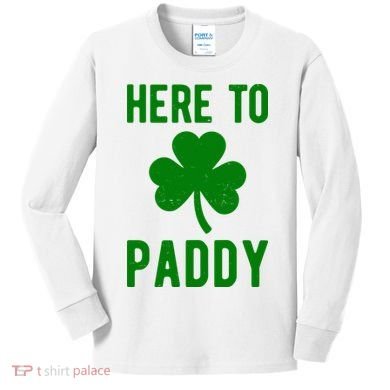 Here To Paddy St Patricks Day Kids Long Sleeve Shirt
