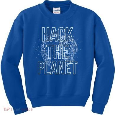 Hack The Planet Coder Gift Kids Sweatshirt