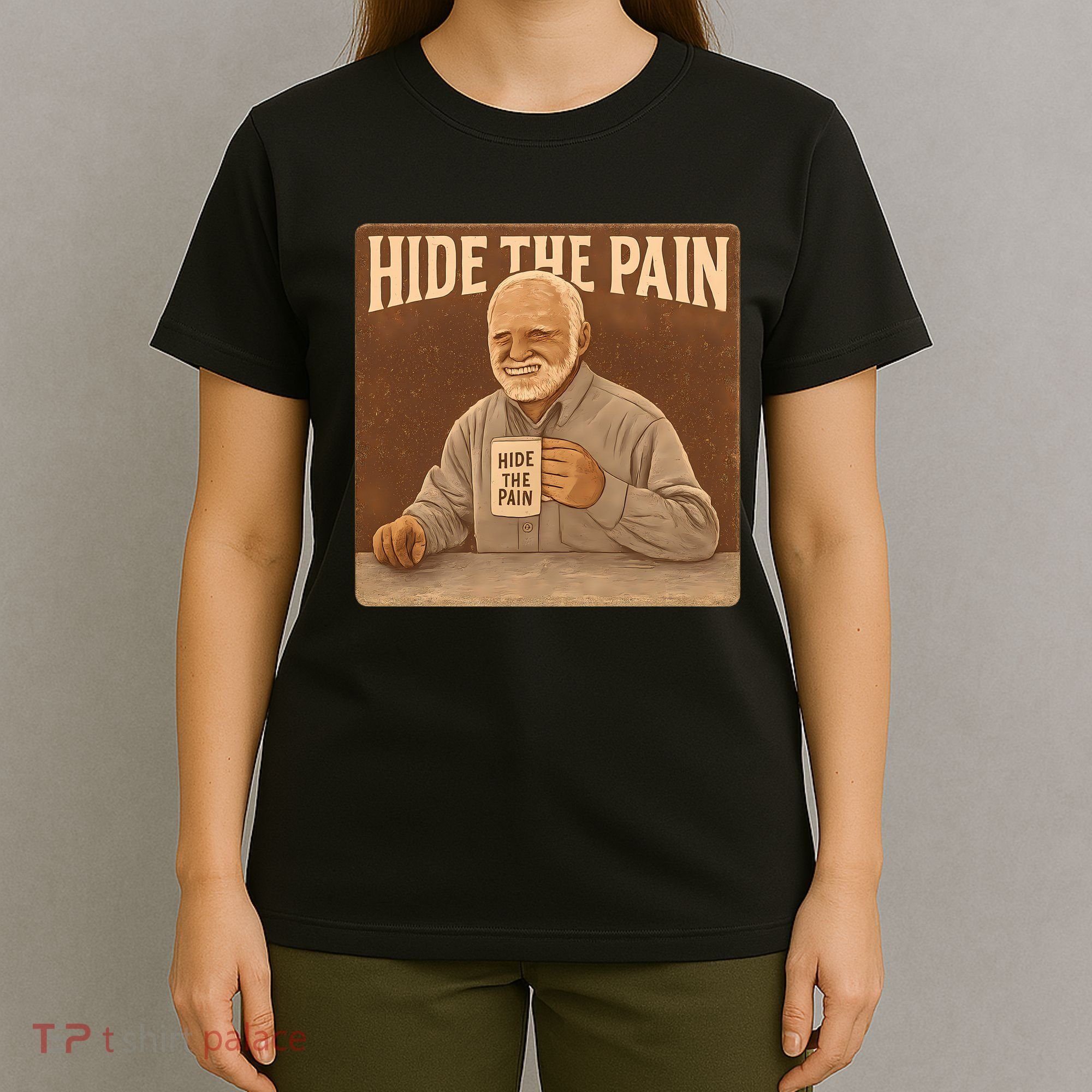 Hide the Pain T-Shirt
