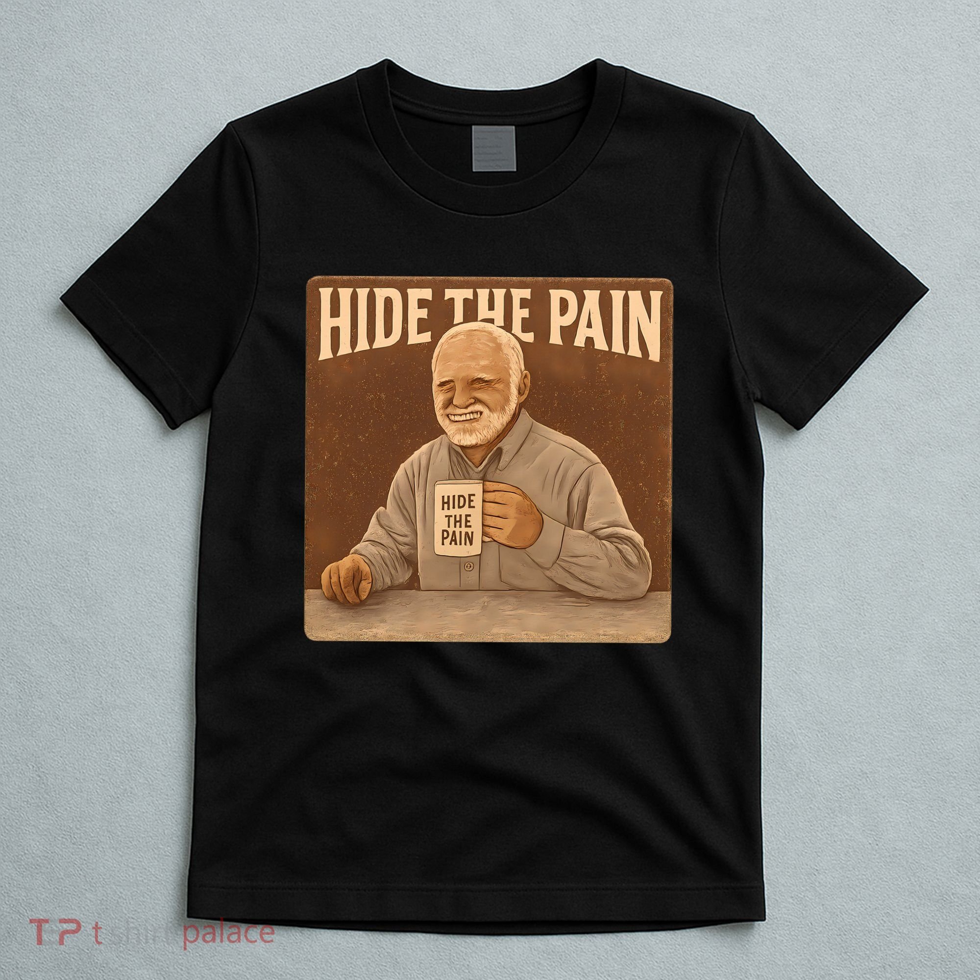 Hide the Pain T-Shirt