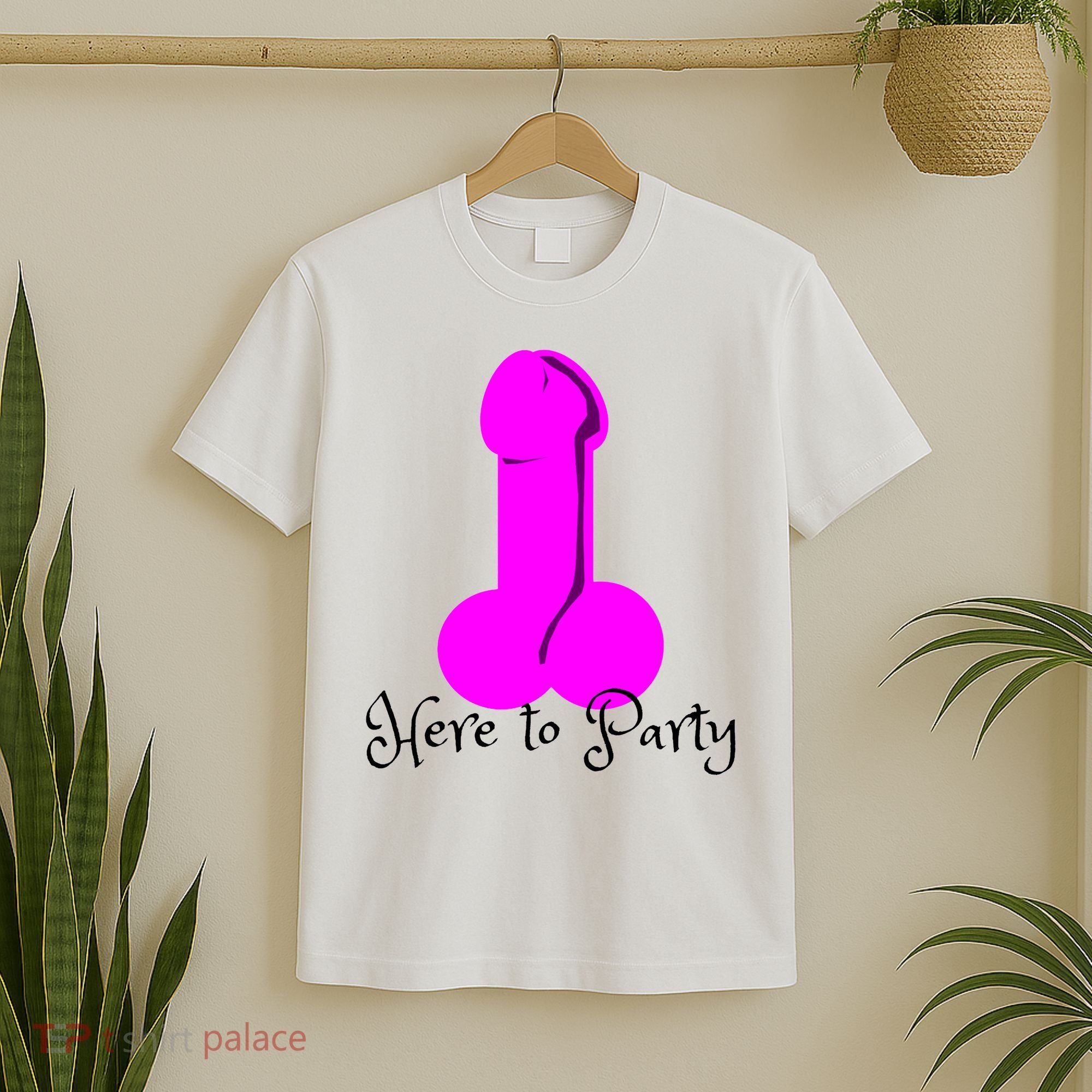 Here To Party Dick Dirty Funny Adult Sex Joke Gift Idea T-Shirt