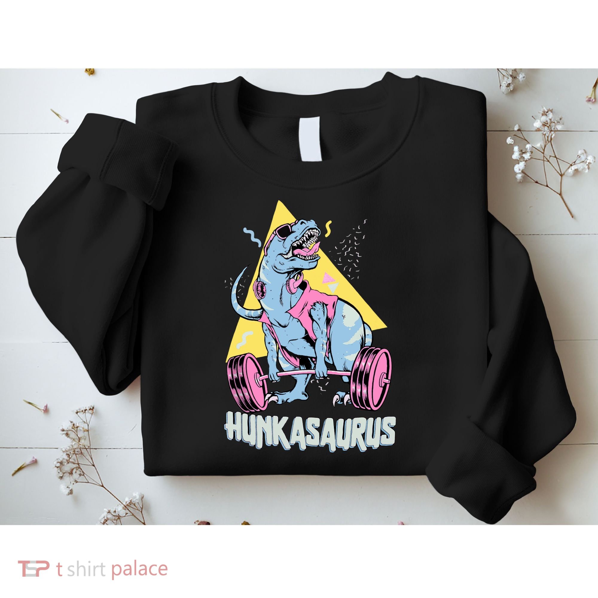 Hunkasaurus T rex Dinosaur Funny Gym & Workout Sweatshirt