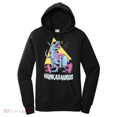 Hunkasaurus T rex Dinosaur Funny Gym & Workout Women's Hoodie