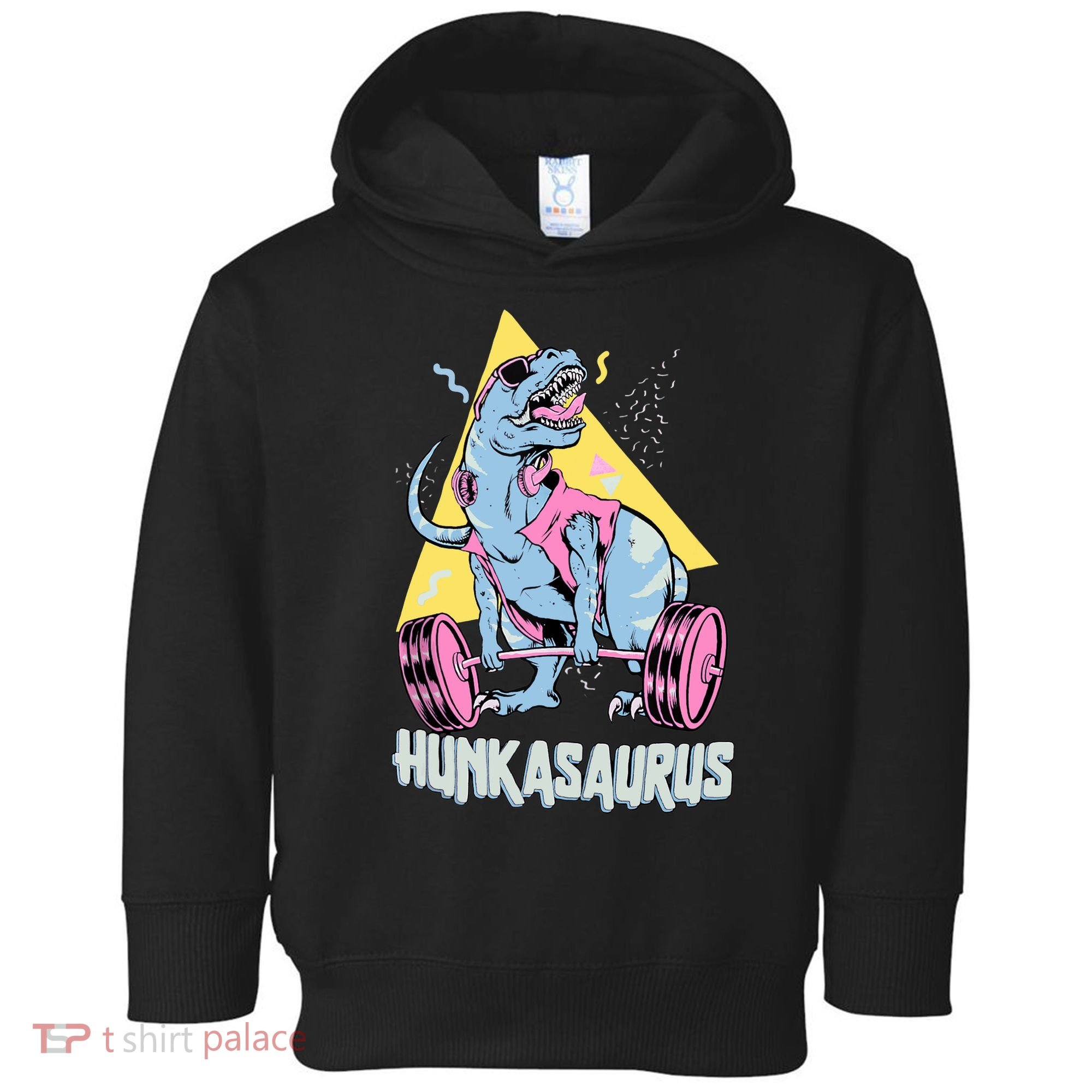 Hunkasaurus T rex Dinosaur Funny Gym & Workout Toddler Hoodie