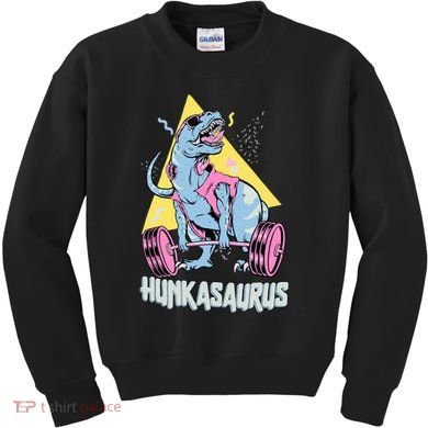 Hunkasaurus T rex Dinosaur Funny Gym & Workout Kids Sweatshirt