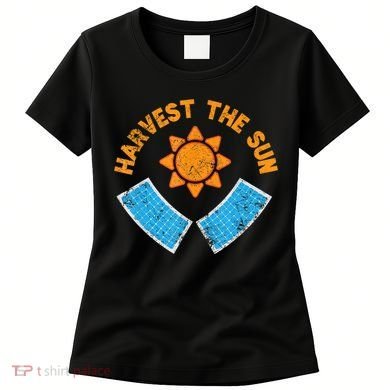 Harvest The Sun Solar Power Great Gift Women's T-Shirt