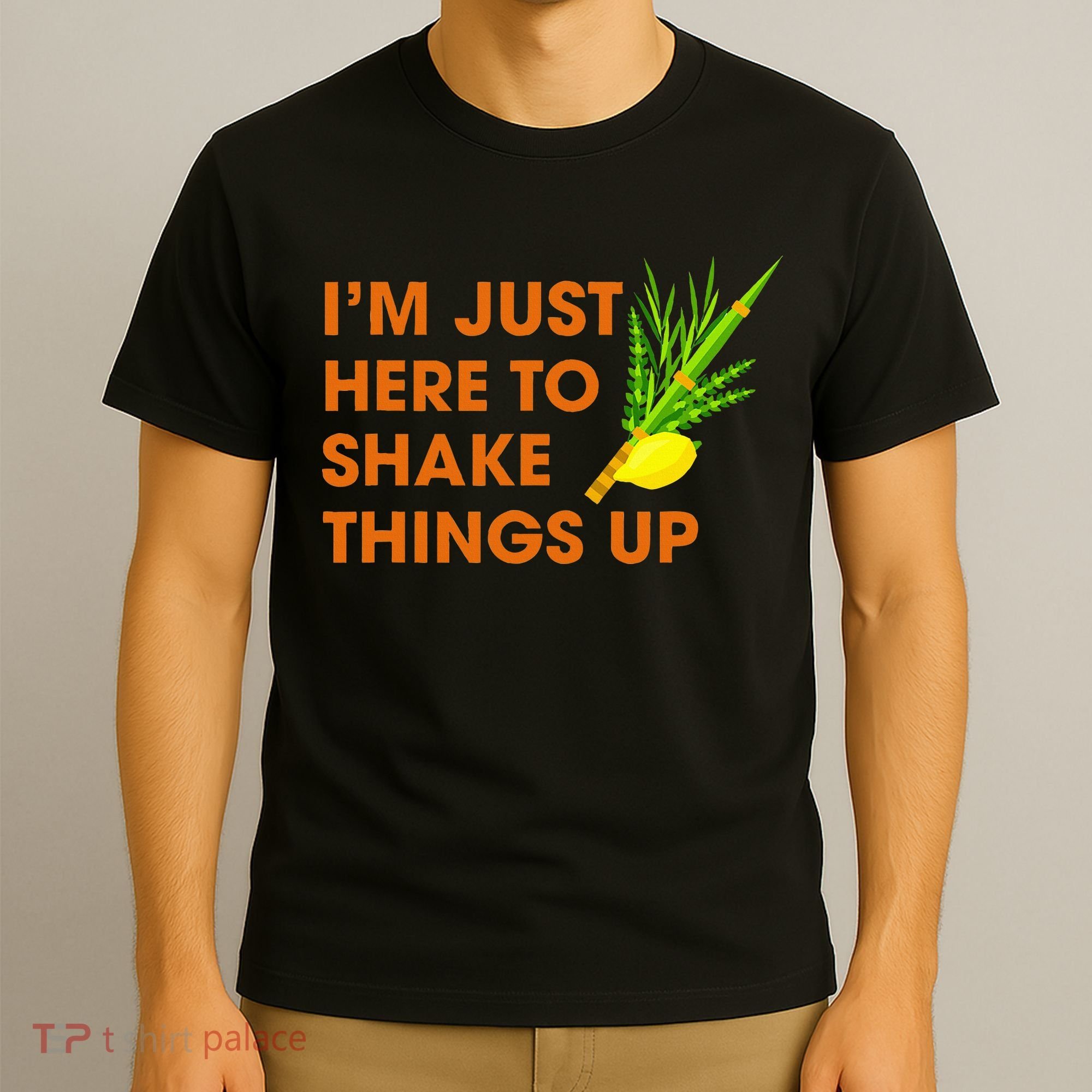 Here To Shake Things Up Lulav Etrog Sukkot Jewish Holiday T-Shirt