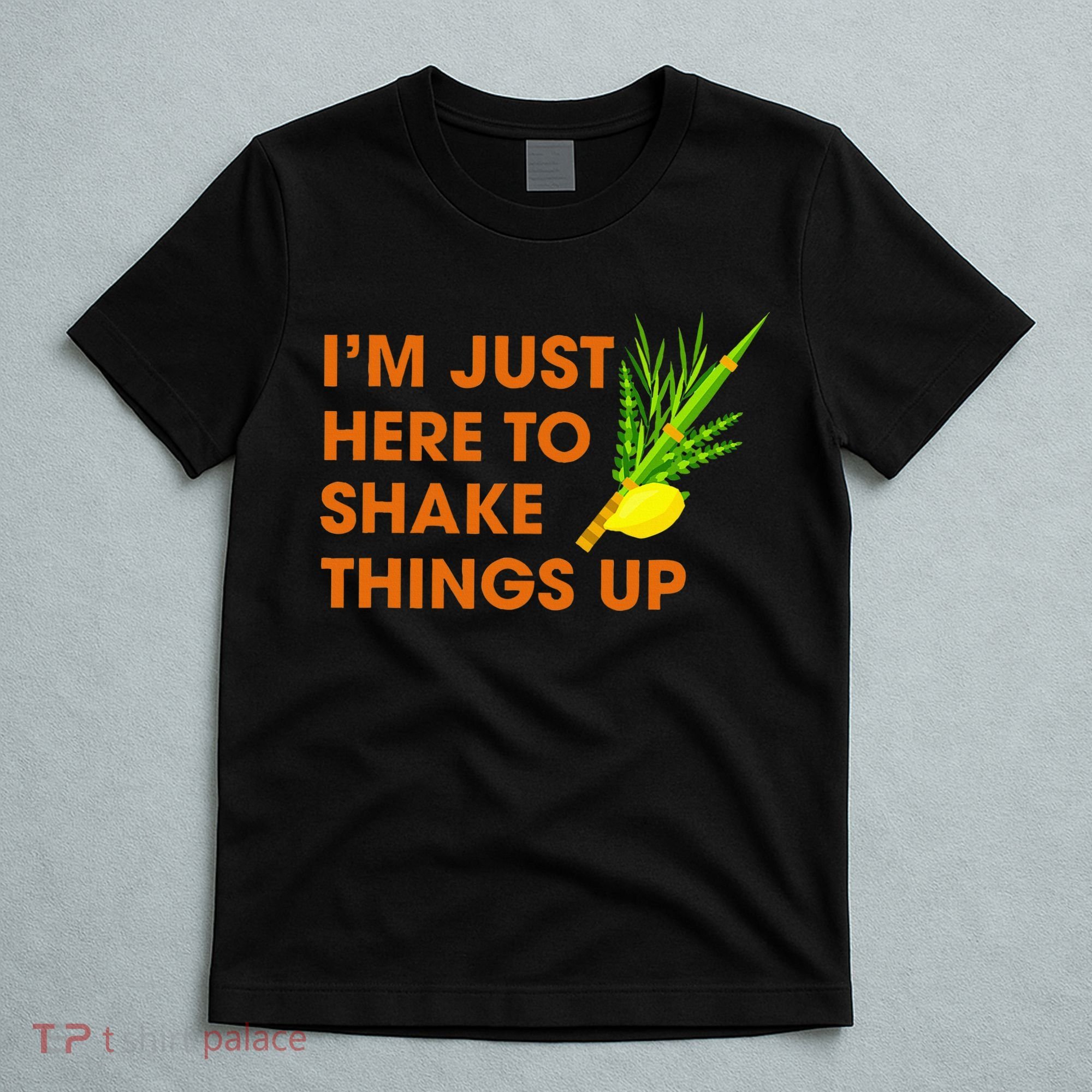 Here To Shake Things Up Lulav Etrog Sukkot Jewish Holiday T-Shirt