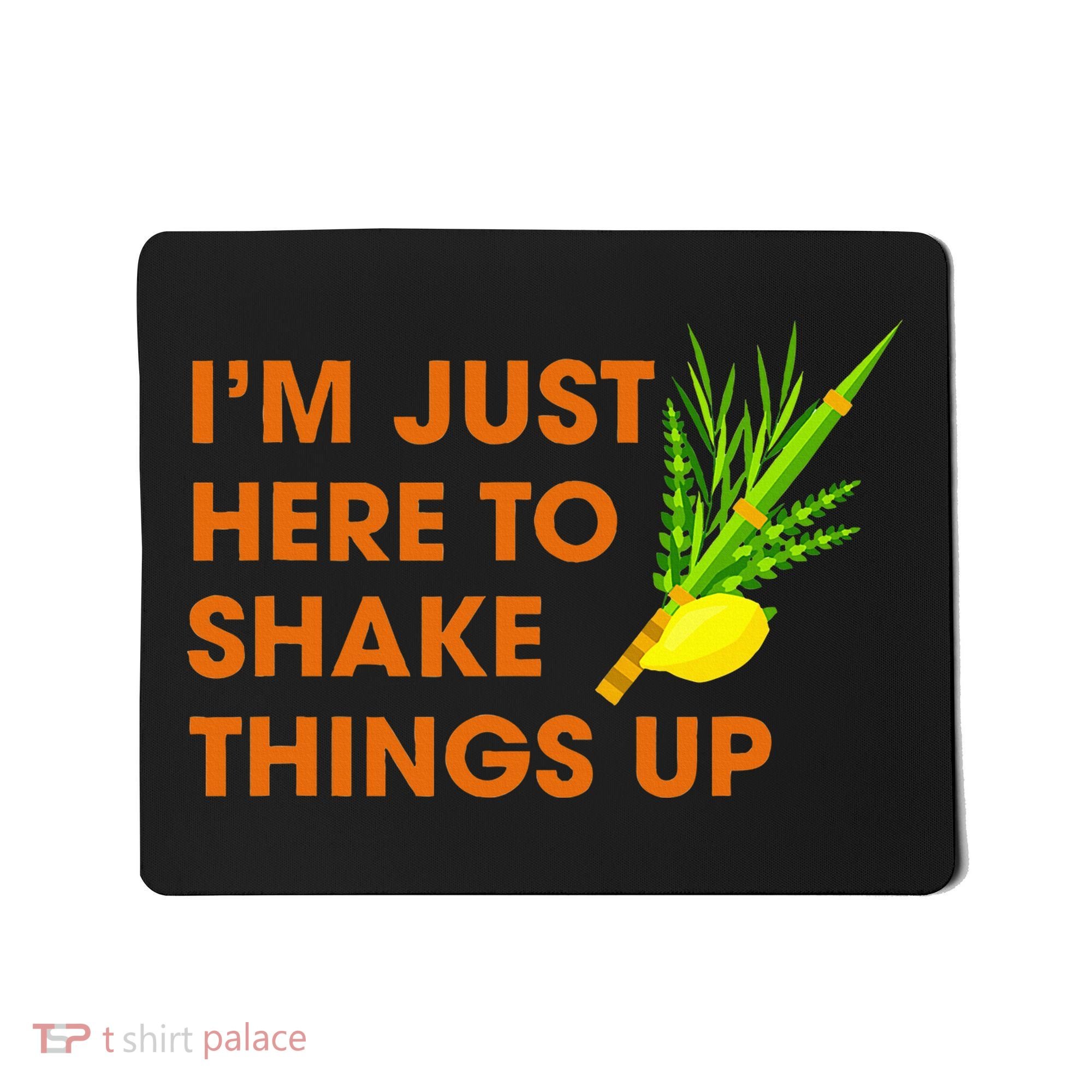 Here To Shake Things Up Lulav Etrog Sukkot Jewish Holiday Mousepad