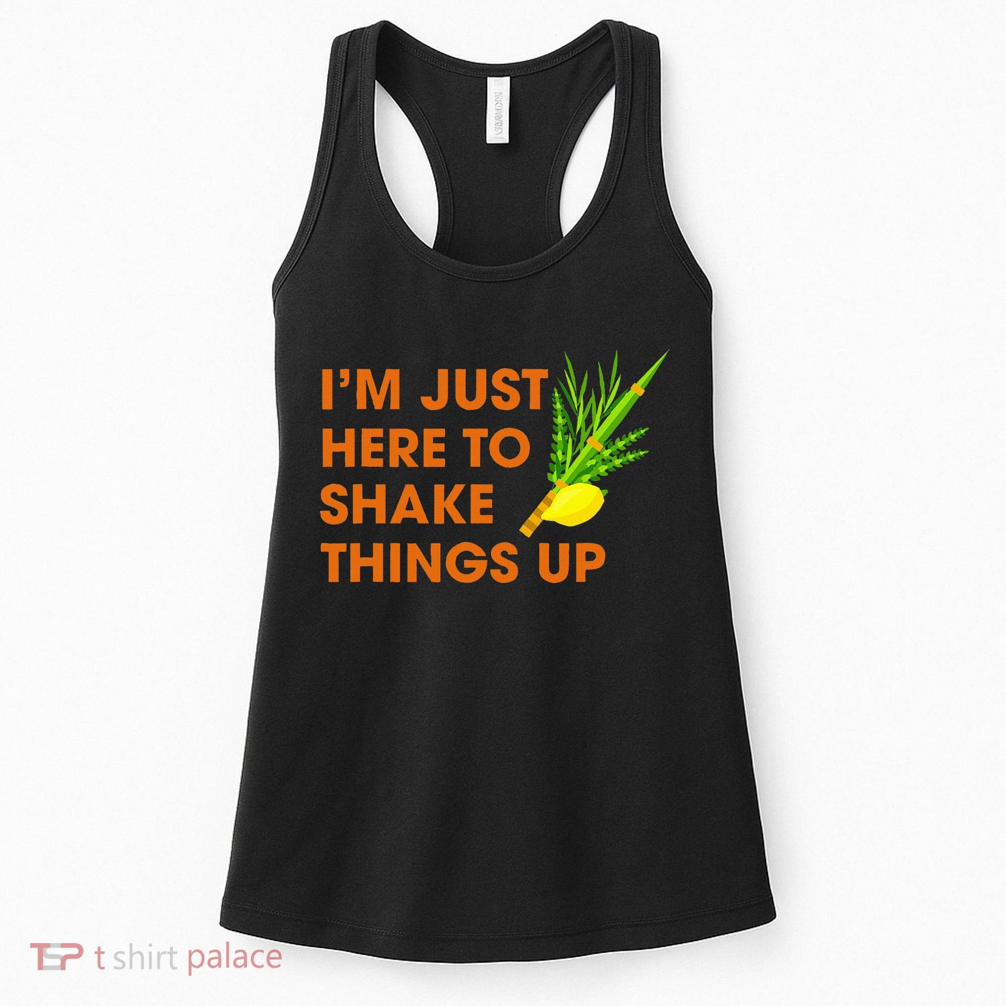 Here To Shake Things Up Lulav Etrog Sukkot Jewish Holiday Women's Tank Top