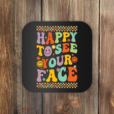 Happy To See Your Face Retro Groovy Back To School Teacher Coaster