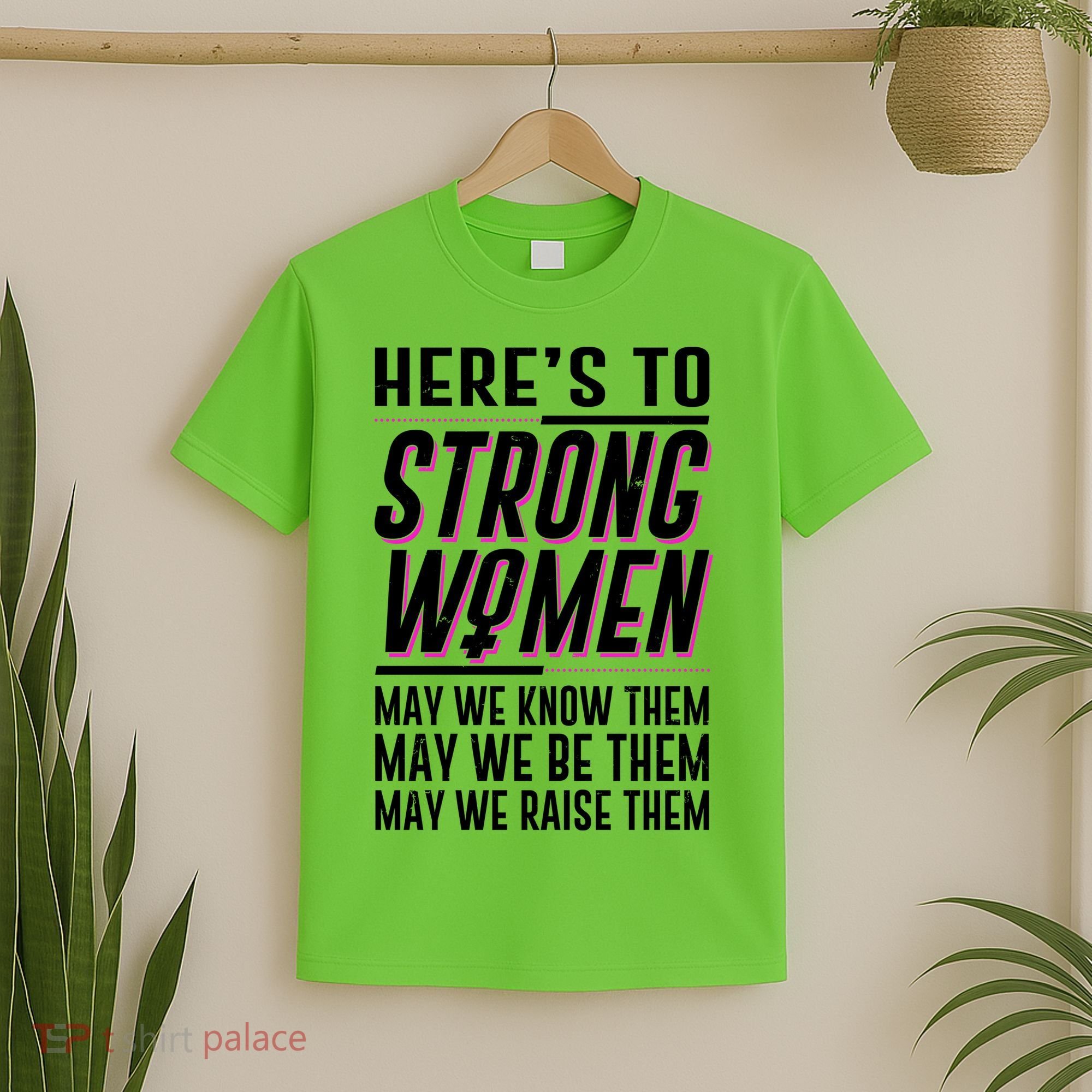 Here's To Strong Women Celebrate International Women's Day T-Shirt