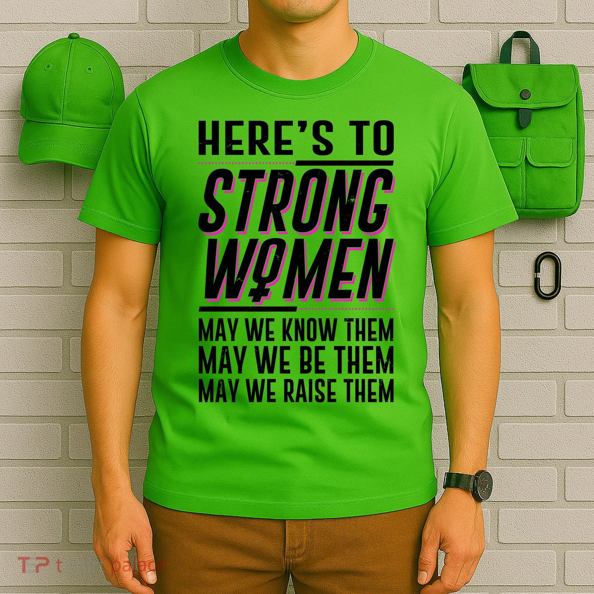 Here's To Strong Women Celebrate International Women's Day T-Shirt